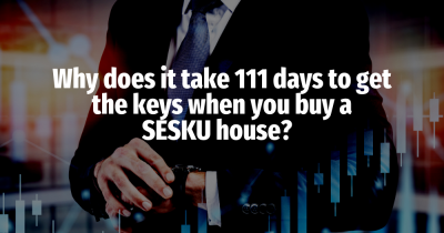 It takes 111 Days to get the keys when you buy a SESKU house