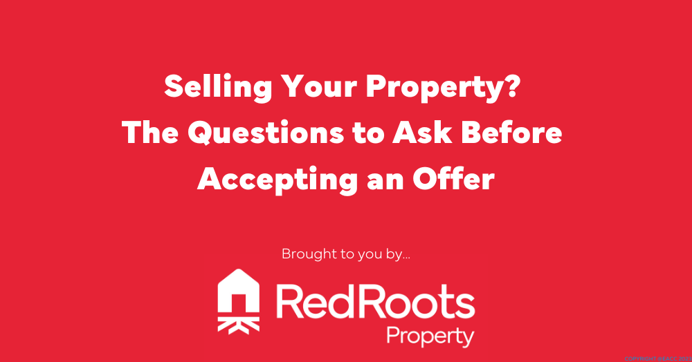 Selling Your Property? The Questions to Ask Before Accepting an Offer