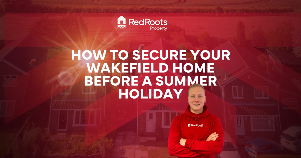 How to Secure Your Wakefield Home Before a Summer Holiday ππ«