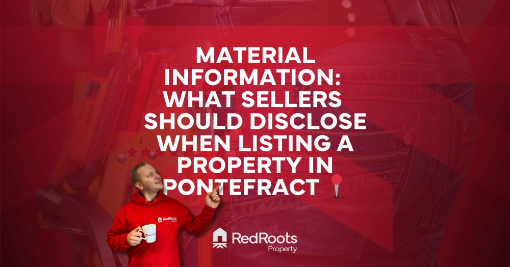 ‼️ Material Information: What Sellers Should Disclose When Listing a Property in Pontefract 📍