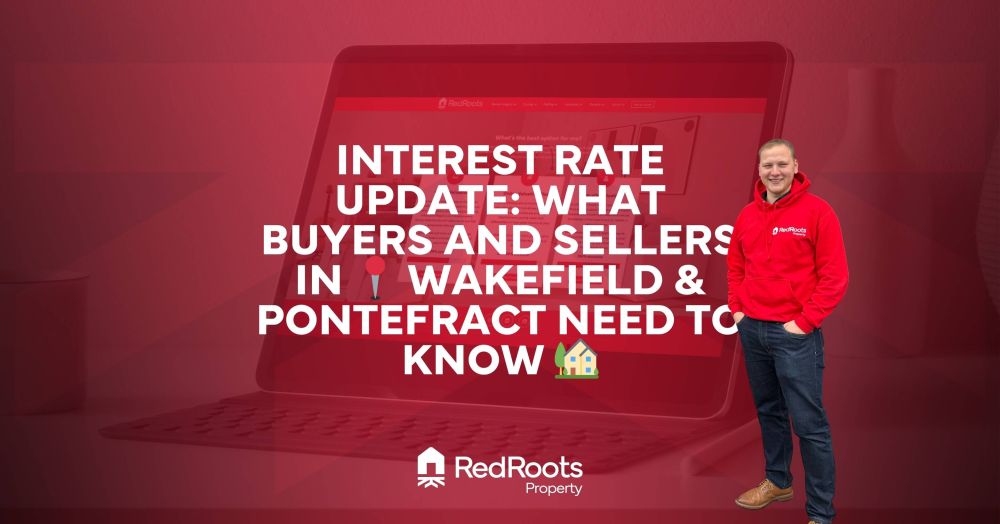 Interest Rate Update: What Buyers and Sellers in ๐ Wakefield & Pontefract Need to Know ๐ก