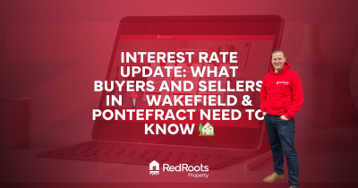 Interest Rate Update: What Buyers and Sellers in 📍 Wakefield & Pontefract Need to Know 🏡