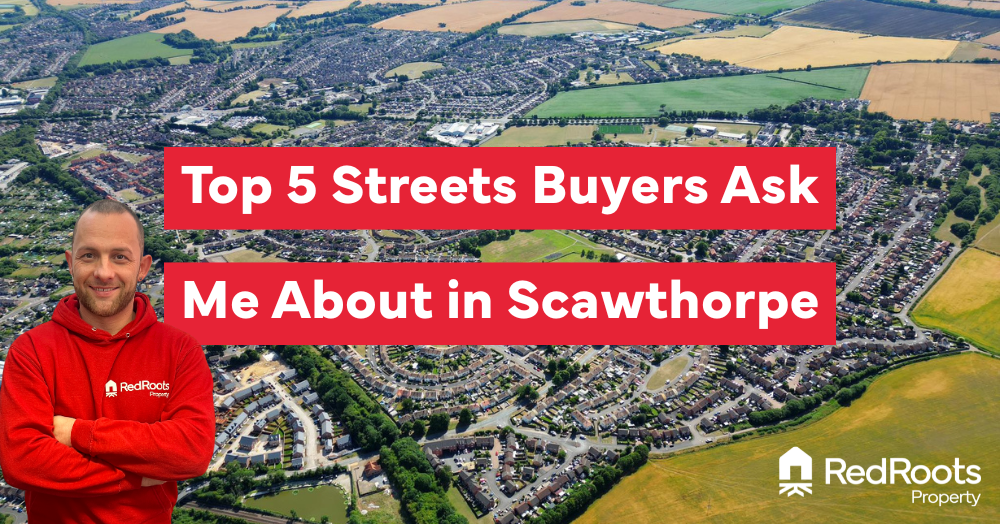 The Top 5 Streets Buyers Ask Me About in Scawthorpe 🏡