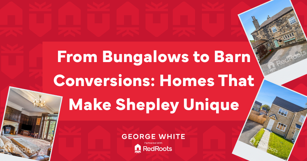 From Bungalows to Barn Conversions: The Homes That Make Shepley Unique ✨