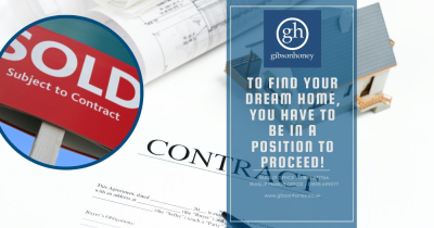 To find your dream home, you have to be in a position to proceed!