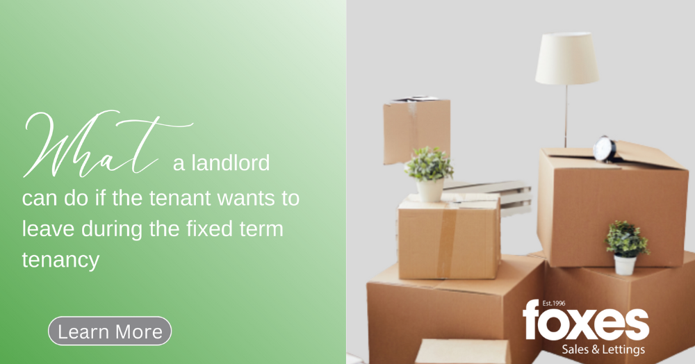 What a landlord can do if the tenant wants to leave during the fixed term tenancy