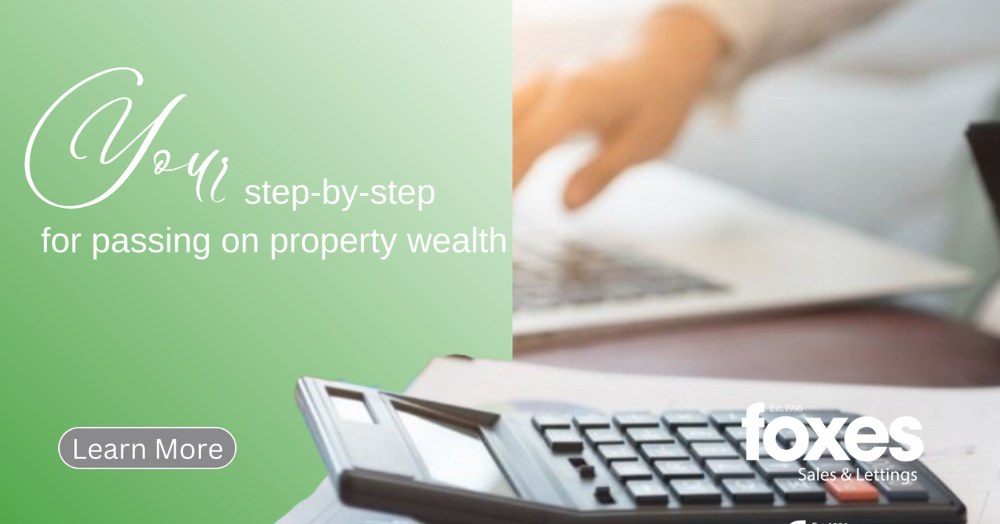 Your step-by-step for passing on property wealth