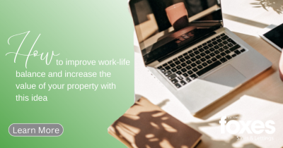 How to improve work-life balance and increase the value of your property with this idea