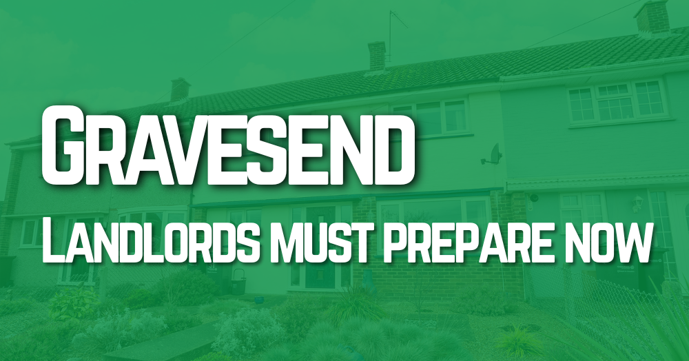 Gravesend Landlords - You Need to Prepare Now