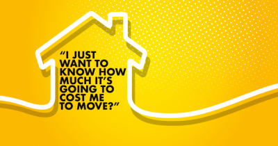 I just want to know how much it's going to cost me to move?