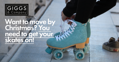 Want to move by Christmas? You need to get your skates on!