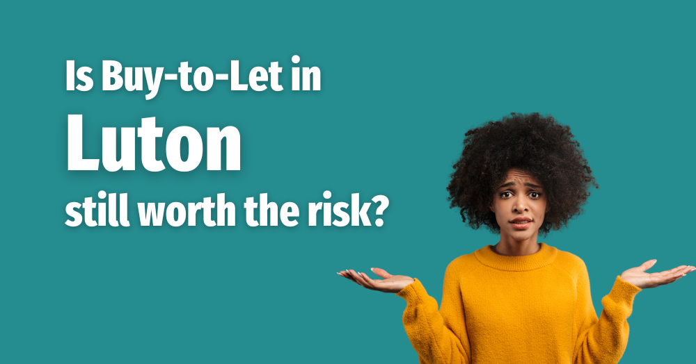 Is Buy to Let in Luton still worth the risk?
