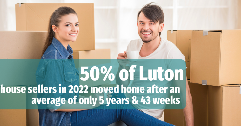 50% of Luton house sellers in 2022 had only been in their old home on average 5 years and 43 weeks