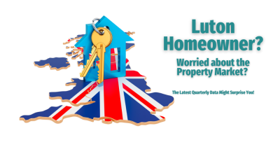 Luton Homeowners Worried About the Property Market? The Latest Quarterly Data Might Surprise You!