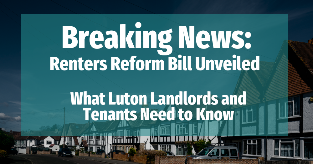 Breaking: Renters Reform Bill Unveiled - What Luton Landlords need to know