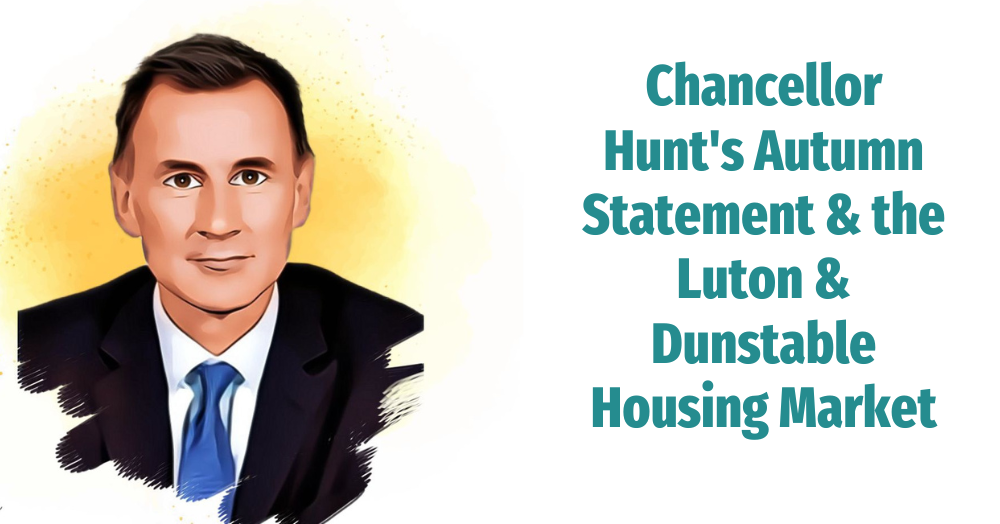 Luton & Dunstable's Take on Chancellor Hunt's Autumn Statement & the L&D Housing Market