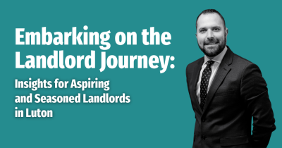 Embarking on the Landlord Journey: Insights for Aspiring and Seasoned Landlords in Luton