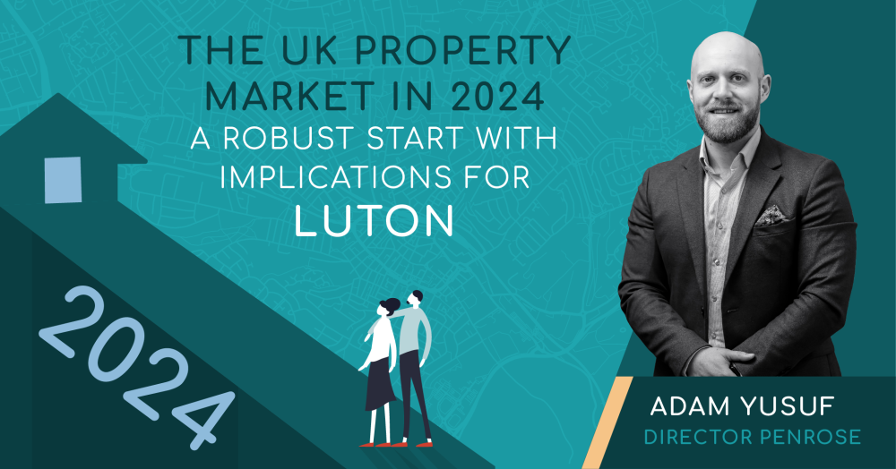 The UK Property Market in 2024: A Robust Start with Implications for Luton