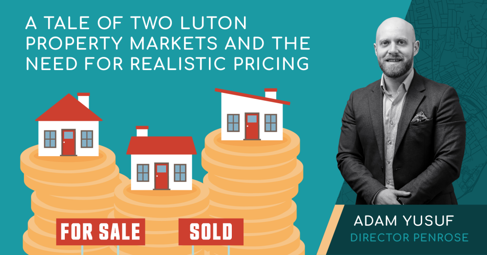 A Tale of Two Luton Property Markets and the Need for Realistic Pricing