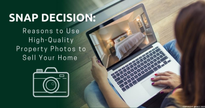 Get the Picture: Why Sellers Should Use High-Quality Property Photos
