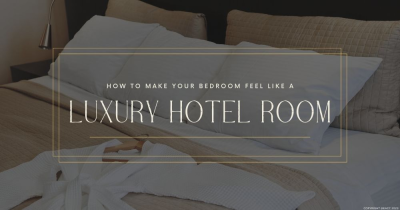 How to Make Your Bedroom Feel Like a Luxury Hotel Room