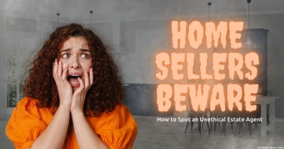 Home Sellers Beware: How to Spot an Unethical Estate Agent