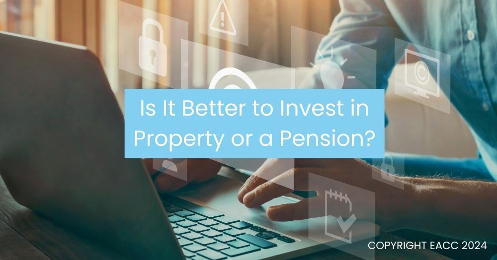 Is It Better to Invest in Property or a Pension?