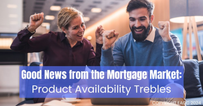 Good News from the Mortgage Market: Product Availability Trebles