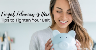 Frugal February is Here – Tips to Tighten Your Belt
