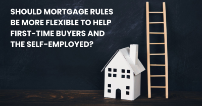 Should Mortgage Rules Be More Flexible to Help First-Time Buyers and the Self-Employed?