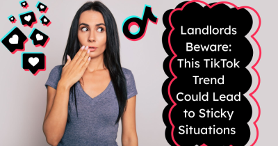 Landlords Beware: This TikTok Trend Could Lead to Sticky Situations