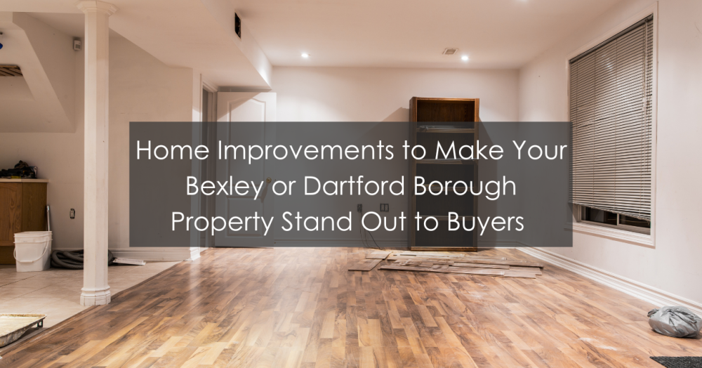 Home Improvements to Make Your Bexley or Dartford Borough Property Stand Out to Buyers
