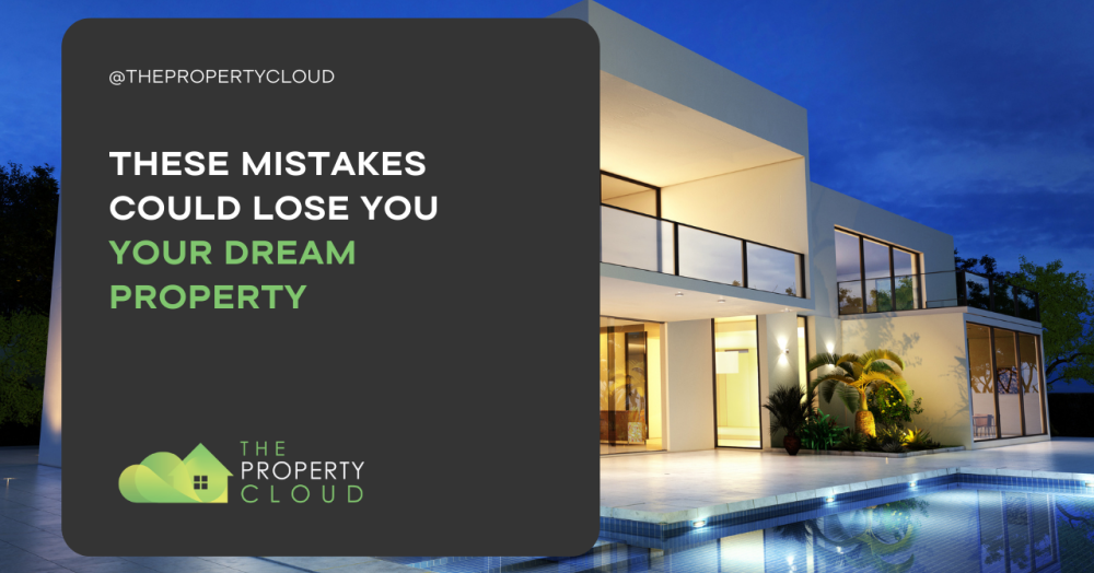 These Mistakes Could Lose You Your Dream Property
