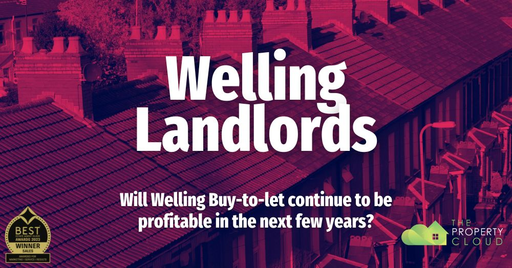 Will Welling buy-to-let continue to be profitable in the next few years?