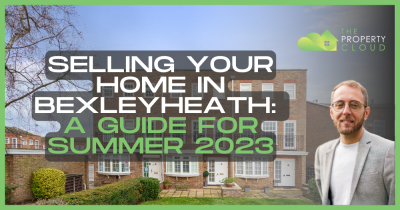 Selling Your Home in Bexleyheath: A Guide for Summer 2023