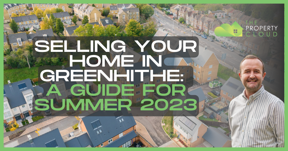 Selling Your Home in Greenhithe: A Guide for Summer 2023