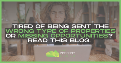 Tired of being sent the wrong type of properties or missing opportunities? Read this Blog.