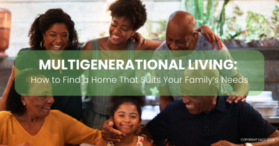 Multigenerational Living: How to Find a Home That Suits Your Family’s Needs