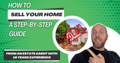 How to Sell Your Home: A Step-by-Step Guide for First-Time Sellers in the UK (Video)