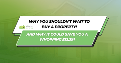 Why you shouldn't wait to buy a property!
