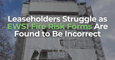 Leaseholders Struggle as EWS1 Fire Risk Forms Are Found to Be Incorrect