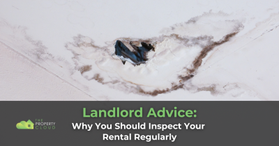 Landlord Advice: Why You Should Inspect Your Rental Regularly
