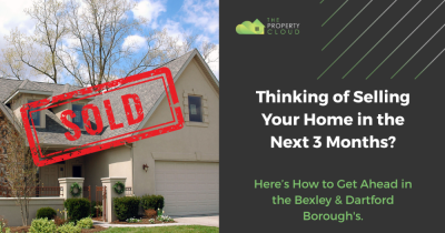 Thinking of Selling in the Next 3 Months? Here’s How to Get Ahead in Bexley & Dartford Borough's.