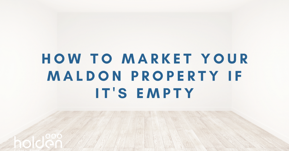 How to market your Maldon property if it's empty
