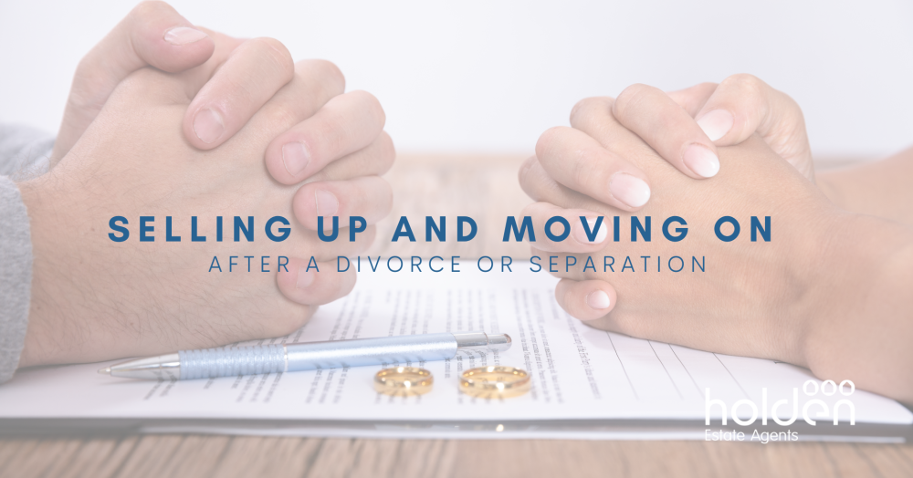 Selling Up and Moving On after a Divorce or Separation
