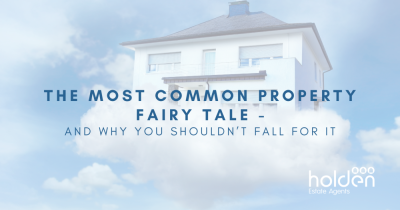 The Most Common Property Fairy Tale – and Why You Shouldn’t Fall for It