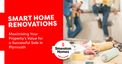 Smart Home Renovations: Maximising Your Property's Value for a Successful Sale in Plymouth