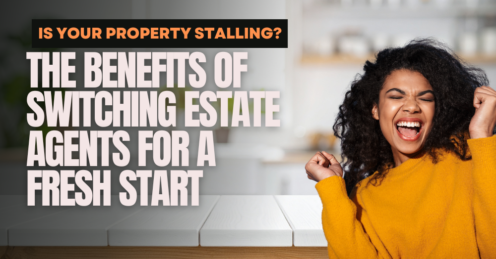 Is Your Property Stalling? The Benefits of Switching Estate Agents for a Fresh Start