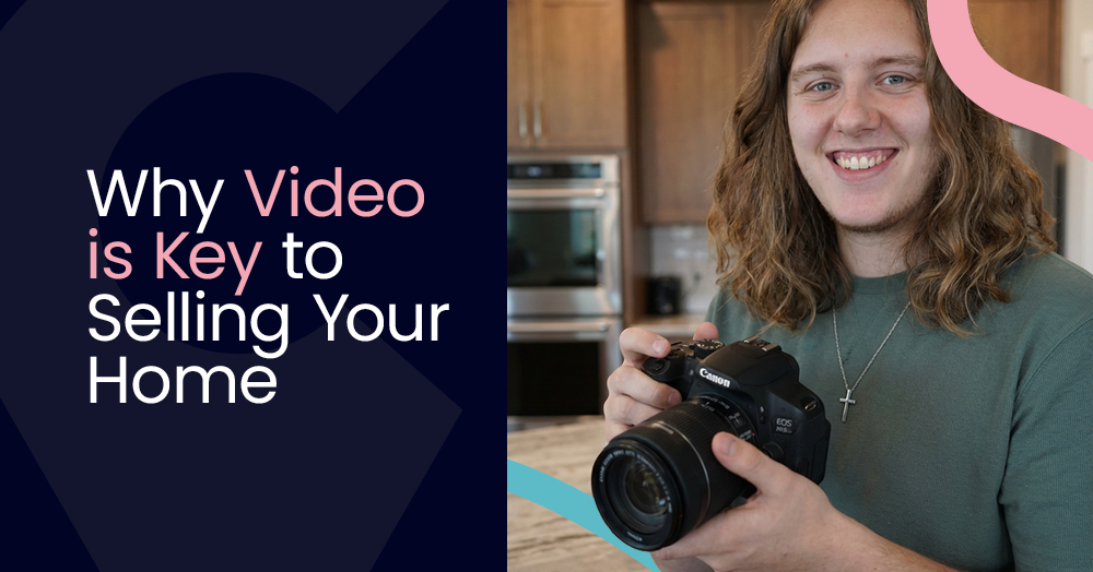 Why Video is Key to Selling Your Home
