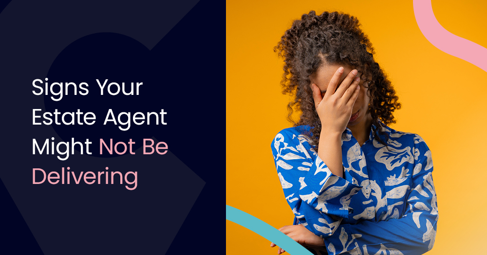 Signs Your Estate Agent Might Not Be Delivering